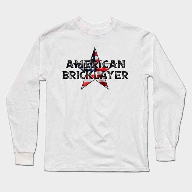 American Bricklayer - Blue Collar Worker Long Sleeve T-Shirt by BlackGrain